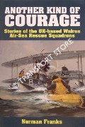 Another Kind of Courage - Stories of UK-based Walrus Air-Sea Rescue Squadrons by FRANKS, Norman